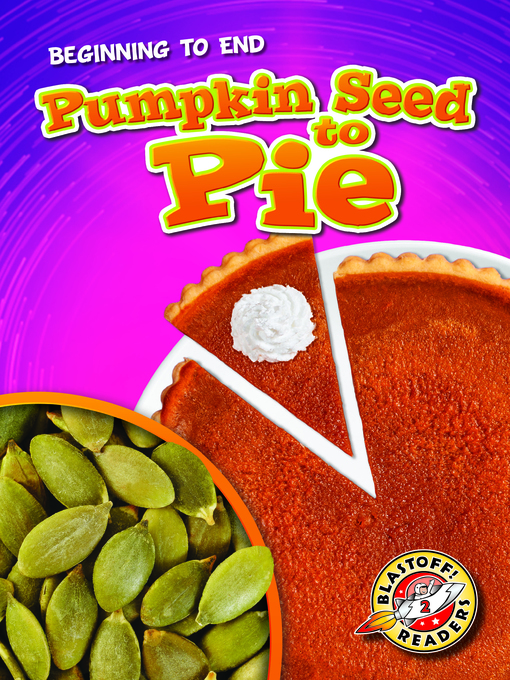 Title details for Pumpkin Seed to Pie by Rachel Grack - Available